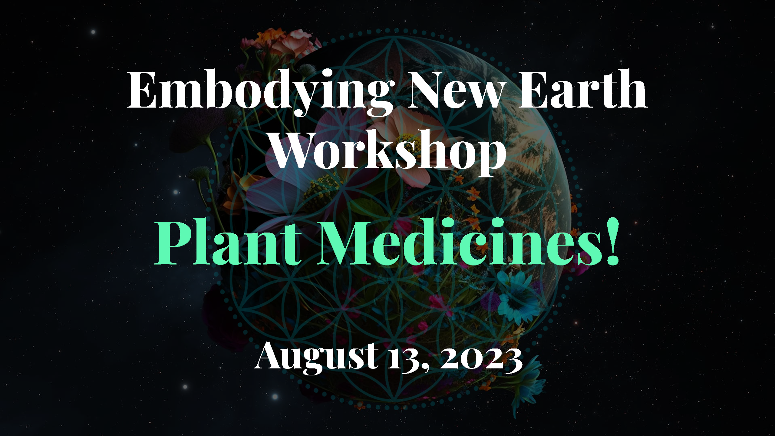 Embodying New Earth Channeled Workshop: Plant Medicines! 💚