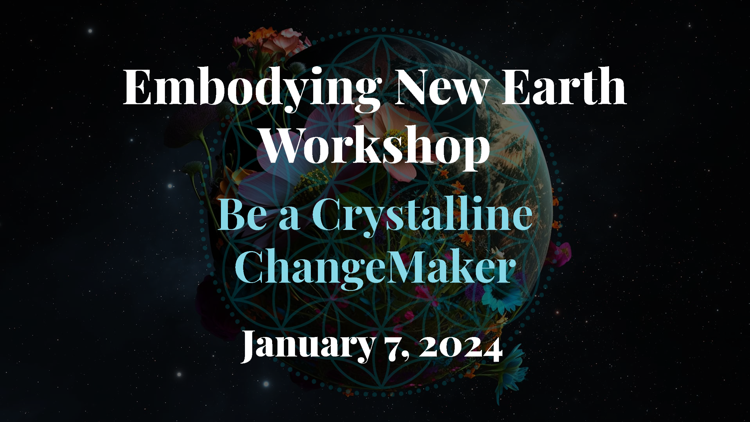 Embodying New Earth Channeled Workshop: Be a Crystalline ChangeMaker! ✨